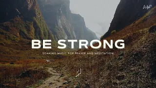 BE STRONG HOLY SPIRIT // INSTRUMENTAL SOAKING WORSHIP // SOAKING WORSHIP MUSIC