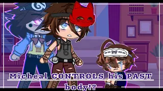 Micheal CONTROLS His PAST Body!? //Angst, Fnaf//My AU, Gacha Club