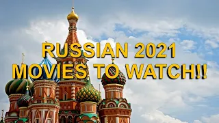 RUSSIAN 2021 MOVIES TO WATCH!! - Plot summaries and trailers.