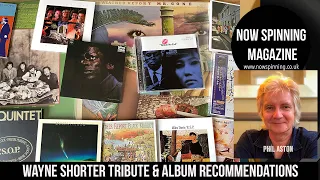 Tribute to Wayne Shorter  - Jazz Legend : Now Spinning Magazine with Phil Aston