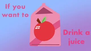 If You Wanna Drink a Juice Animation!