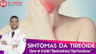 Quais os sintomas da tireóide? Hipotireoidismo, Hipertireoidismo, Câncer de tireóide, Bócio...