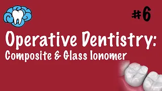 Operative Dentistry | Composite Resin & Glass Ionomer | INBDE, ADAT