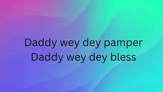 Daddy wey dey Pamper Lyrics (Special Version)