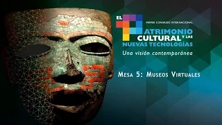 Mesa 5: Museos Virtuales. 3 dic. 3 ponencias