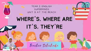 Year 2 Superminds Unit 9 At The Beach: Where's, Where Are, It's & They're