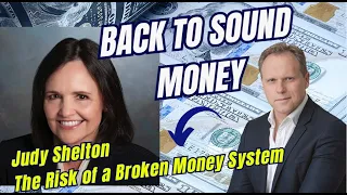 A BROKEN MONETARY SYSTEM... AND HOW TO FIX IT (with Judy Shelton)