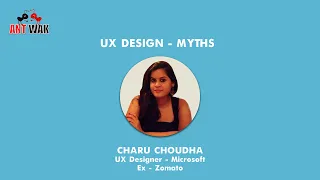 UX Design - Myths | Charu Choudha | User Experience | UX Design | AntWak
