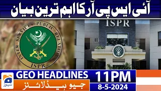 Geo Headlines 11 PM - ISPR Big Statement | 8 May 2024