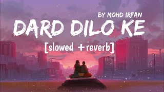 Dard Dilo Ke [Slowed+Reverb] || Mohd Irfan || Himesh Reshammiya || Lofi