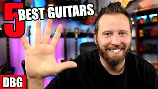 5 of the BEST Guitars I've Ever Played! - My Top Picks!