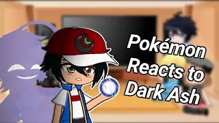 Pokémon reacts to Dark Ash | Pokémon | Gacha Club