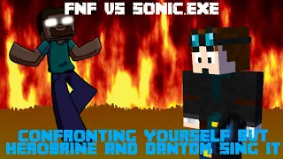 Friday Night Funkin' VS Sonic.exe - Confronting Yourself but Herobrine and @DanTDM Sing It