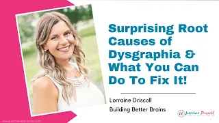 Surprising Root Causes of Dysgraphia & What You Can Do To Fix It!