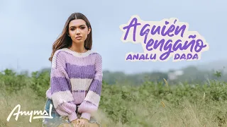 Analu Dada - A Quién Engaño (Video Oficial)