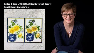 Coffee and Card LIVE REPLAY New Layers of Beauty Bundle from Stampin' Up!