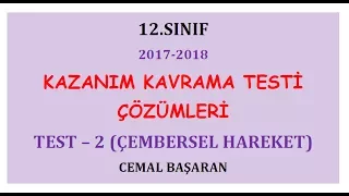 Test 2 | 12.Sınıf Meb Kazanım Kavrama Çembersel Hareket 2 (YKS) (2017-2018)