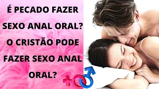 É PECADO FAZER SEXO ANAL ORAL? O CRISTÃO PODE FAZER SEXO ANAL ORAL? O QUE A BÍBLIA DIZ? Pr Jardel F