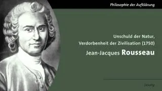 Rousseau - Von der Unschuld der Natur und der Verdorbenheit der Zivilisation (Lesung)