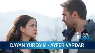 Dayan Yüreğim - Ayfer Vardar - Sen Anlat Karadeniz 9. Bölüm