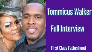 TOMMICUS WALKER Interview on First Class Fatherhood