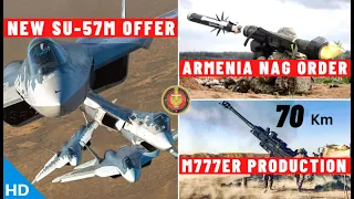 Indian Defence Updates : New Su-57M Offer,Armenia Nag Order,M777 ER To India,Anti Radiation Decoy