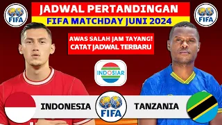 RESMI! Jadwal FIFA MATCHDAY 2024 - Indonesia vs Tanzania - Jadwal Timnas Indonesia Live Indosiar