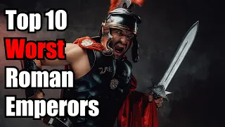 Top 10 Worst Roman Emperors