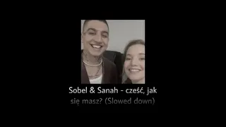 Sobel & Sanah - cześć, jak się masz? (Slowed down)