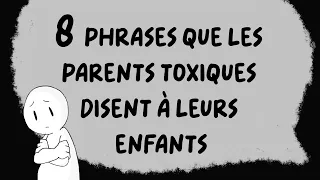 8 PHRASES que les PARENTS TOXIQUES disent à leurs enfants