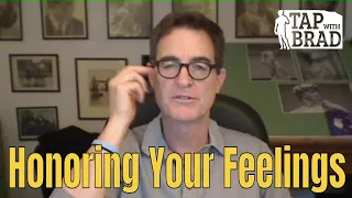 Honoring Your Feelings - Tapping with Brad Yates
