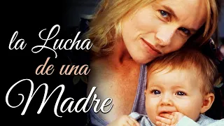 La Lucha de una Madre | Pelucula Complet en Español