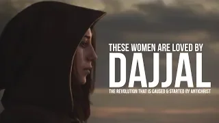 Dajjal and The Women of His Time (NEW VERSION: Part 1)
