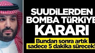 Suudi Arabistan'dan son dakika Türkiye kararı! Bundan sonra artık 5 dakika sürecek 2024