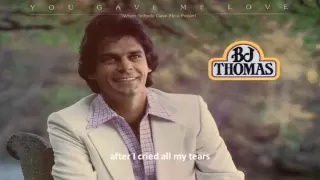 BJ Thomas - You gave me love