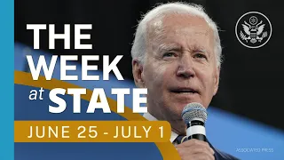 The Week At State • A review of the week's events at the State Department, June 25 - July 1, 2022