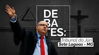 Debates: Tribunal do Júri de Sete Lagoas.