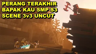 PERANG TERAKHIR BAPAK KAU SMP S3 (3 VS 3 BEHIND THE SCENES UNCUT)