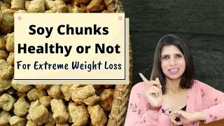 Soy Chunks, Healthy or Not? | How they are Made ? Benefits & Nutrition | Soy Chunks for Weight Loss