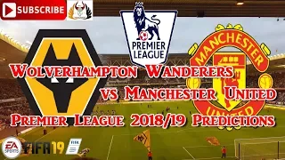 Wolverhampton Wanderers vs Manchester United  | Premier League 2018-19 | Predictions FIFA 19