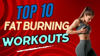 Top 10 Fat Burning Workouts (Home Edition)