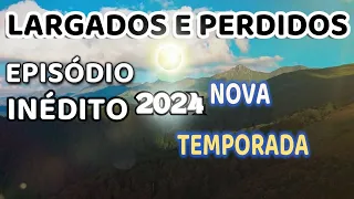 NOVA TEMPORADA 2024- LARGADOS E PELDOS 2024 - NOVO EPISÓDIO COMPLETO DUBLADO prosperidade