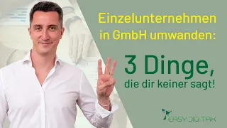 Umwandlung Einzelunternehmen in GmbH: 3 Dinge, die dir keiner sagt!