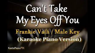 Can't Take My Eyes Off You (Frankie Valli) -  Male Key (Karaoke Piano)