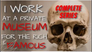 "The Horrifying Private Museum For the Rich and Famous" Full Series Creepypasta
