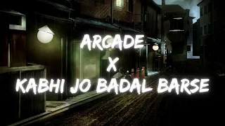 Arcade x Kabhi Jo Badal Barse Mashup | Aesthetic Edit | Slowed + Reverb |  Lofi Remake