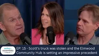 Ep 15: Scott’s truck was stolen and the Elmwood Community Hub is setting an impressive  precedent