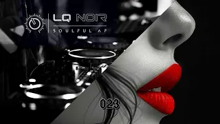 DEEP & SOULFUL AF 023 | Deep Soulful House Mix | LQ NOIR