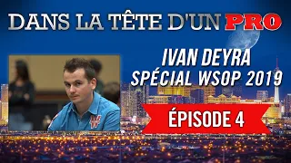 Dans la Tête d'un Pro : Ivan Deyra aux WSOP 2019 (4)