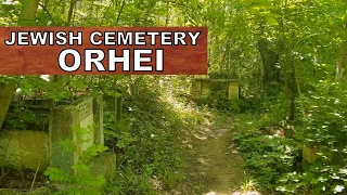 Еврейское кладбище Оргеева / Jewish Cemetery of Orhei